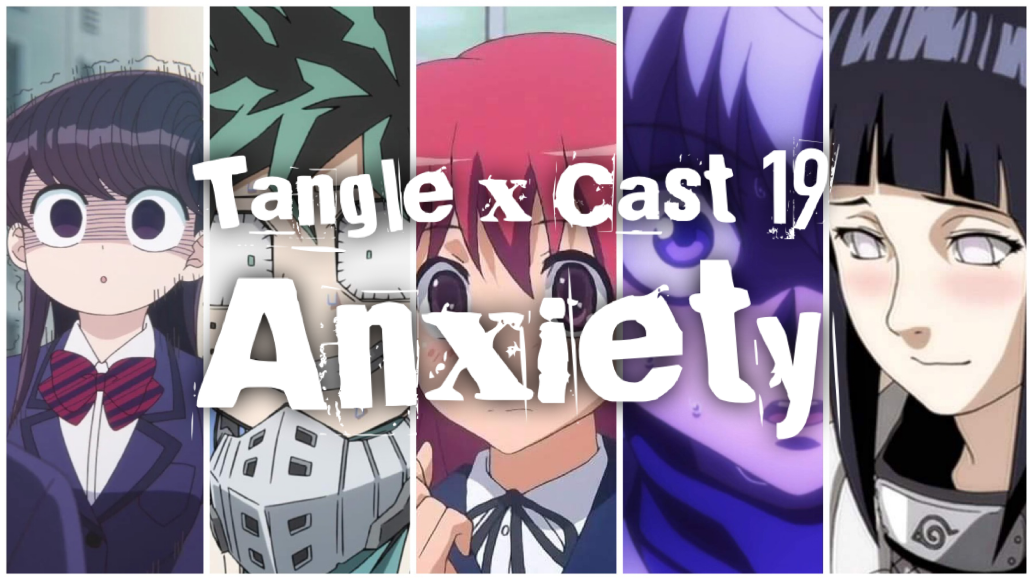 Tangle x Cast 19: Our Social Anxiety Anime Characters