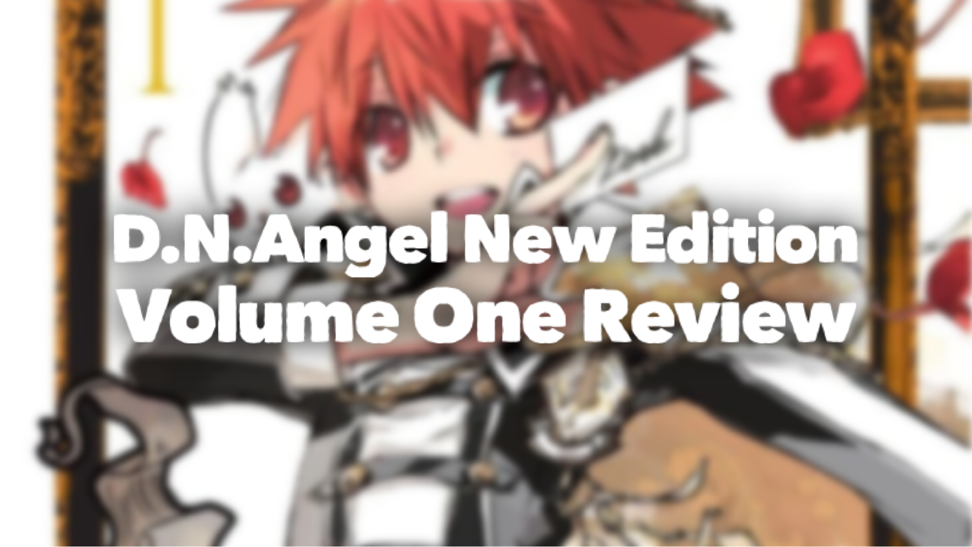 Team Review: D.N.Angel New Edition, Manga Vol. 1 – Beneath the Tangles