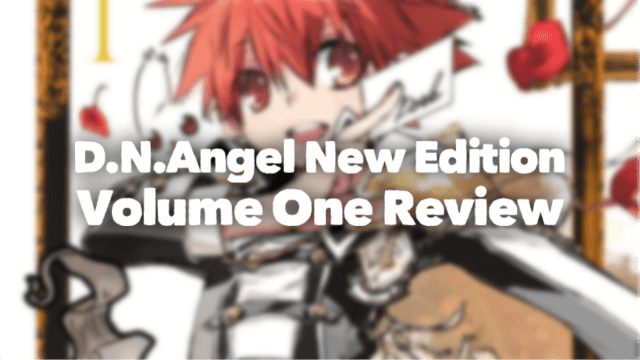 Team Review: D.N.Angel New Edition, Manga Vol. 1 – Beneath the Tangles